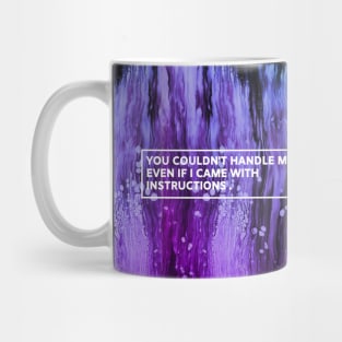 YOU COULDN'T HANDLE ME EVEN IF I CAME WITH INSTRUCTIONS Mug